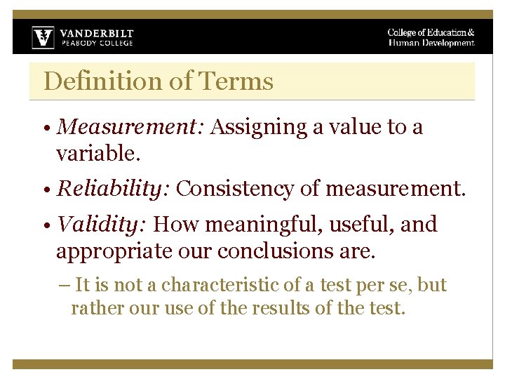 Definition of Terms • Measurement: Assigning a value to a variable. • Reliability: Consistency