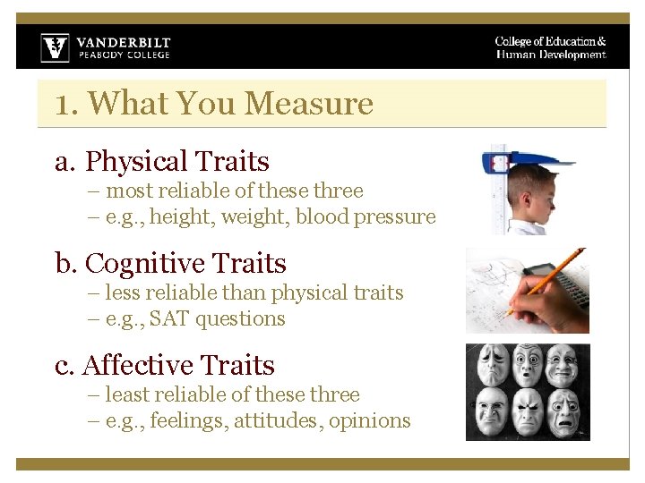 1. What You Measure a. Physical Traits – most reliable of these three –