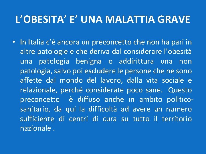 L’OBESITA’ E’ UNA MALATTIA GRAVE • In Italia c’è ancora un preconcetto che non