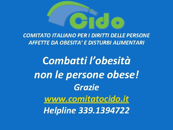 COMITATO ITALIANO PER I DIRITTI DELLE PERSONE AFFETTE DA OBESITA’ E DISTURBI ALIMENTARI Combatti