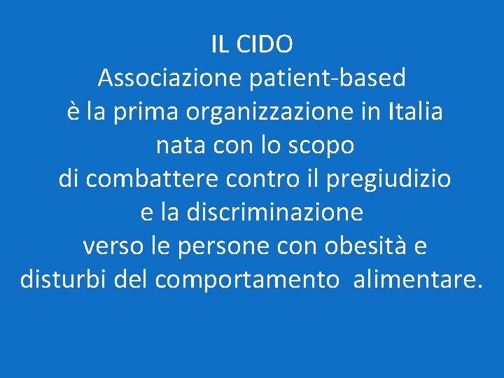 IL CIDO Associazione patient-based è la prima organizzazione in Italia nata con lo scopo