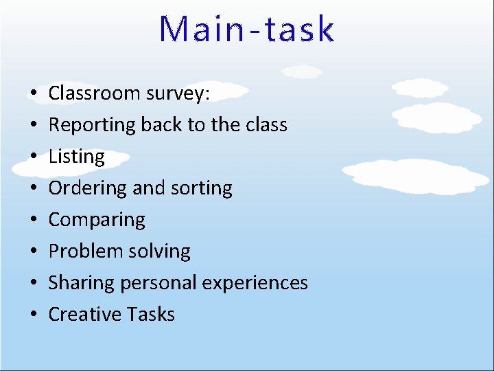 Main-task • • Classroom survey: Reporting back to the class Listing Ordering and sorting