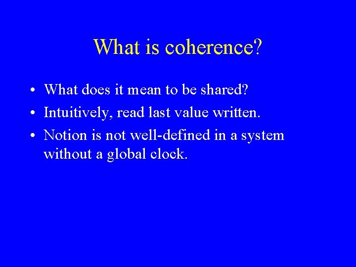 What is coherence? • What does it mean to be shared? • Intuitively, read