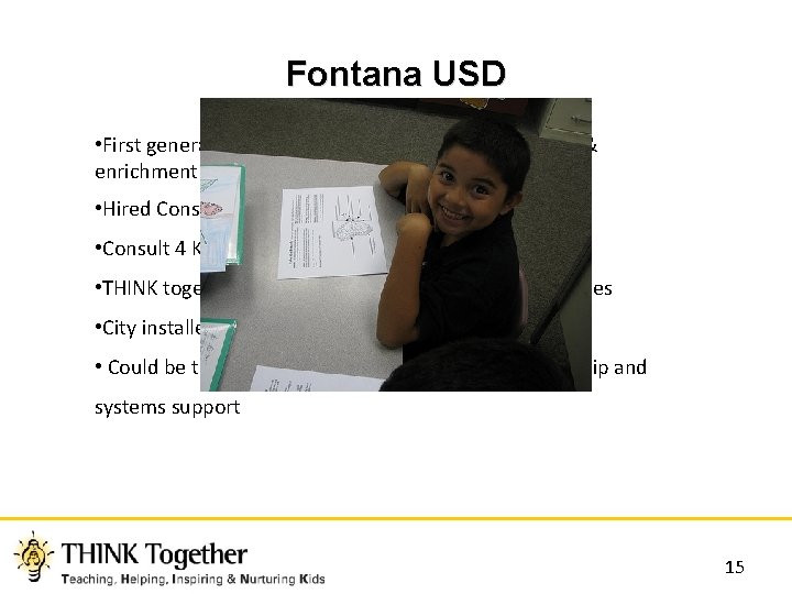 Fontana USD • First generation program with strengths in recreation & enrichment • Hired