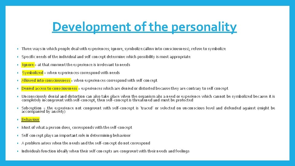 Development of the personality • Three ways in which people deal with experiences; ignore,