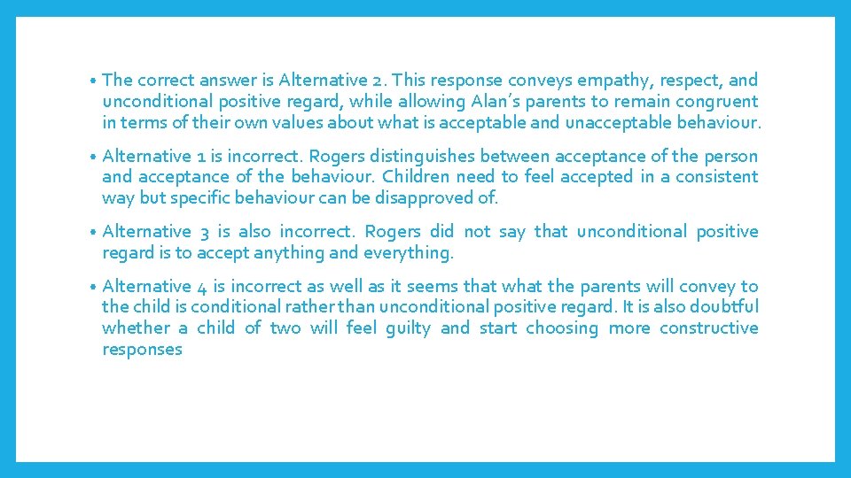 • The correct answer is Alternative 2. This response conveys empathy, respect, and