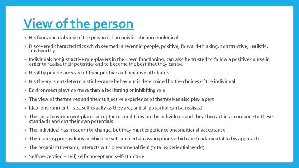 View of the person • His fundamental view of the person is humanistic-phenomenological •