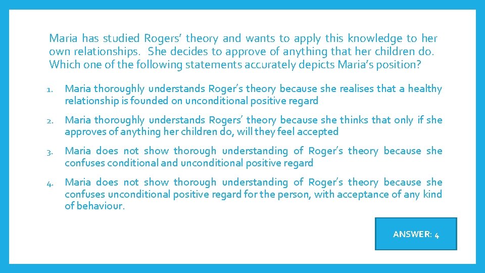 Maria has studied Rogers’ theory and wants to apply this knowledge to her own