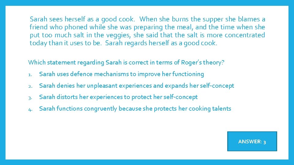 Sarah sees herself as a good cook. When she burns the supper she blames