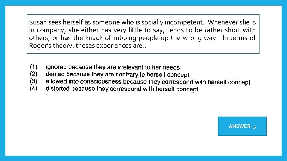 Susan sees herself as someone who is socially incompetent. Whenever she is in company,