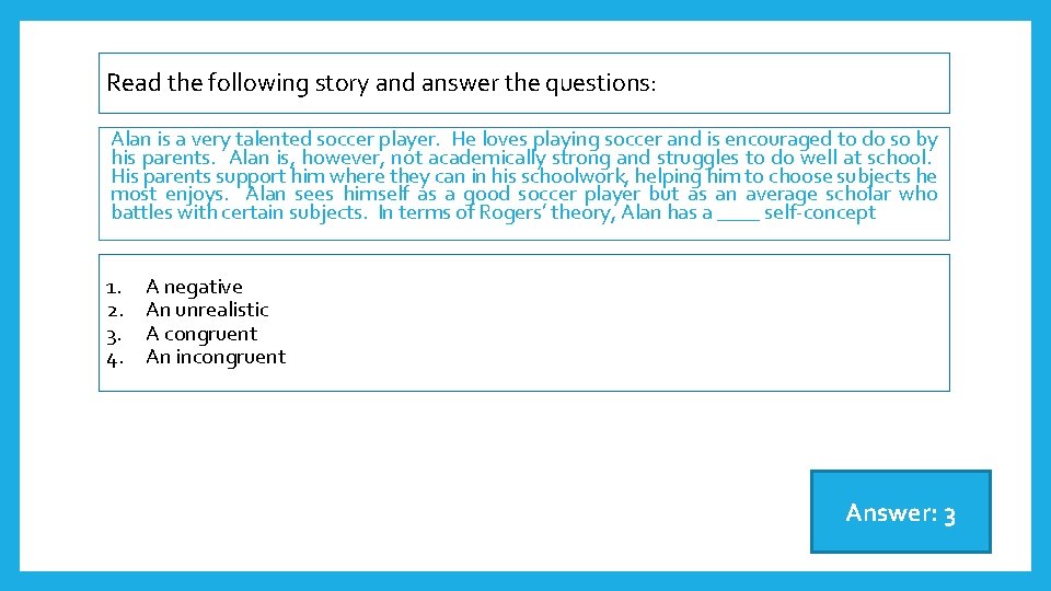 Read the following story and answer the questions: Alan is a very talented soccer