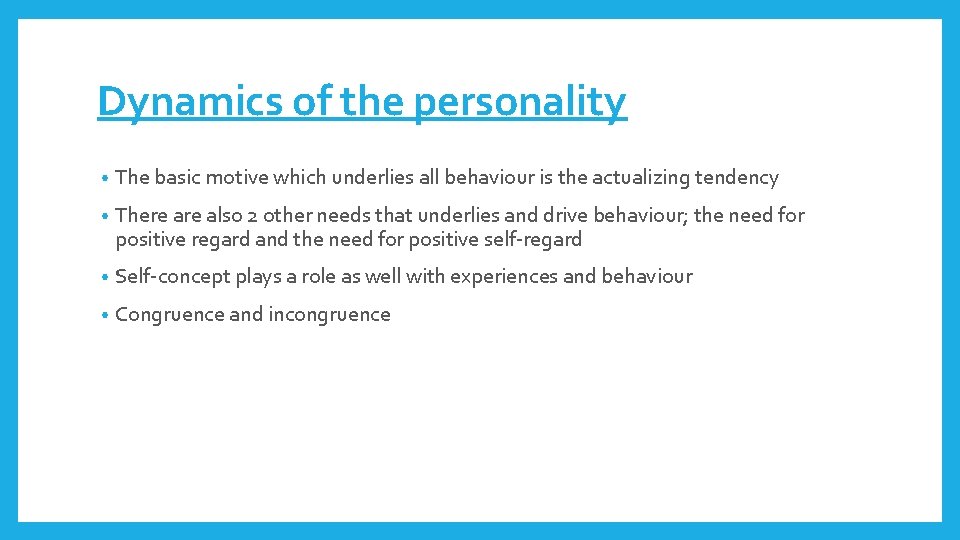 Dynamics of the personality • The basic motive which underlies all behaviour is the