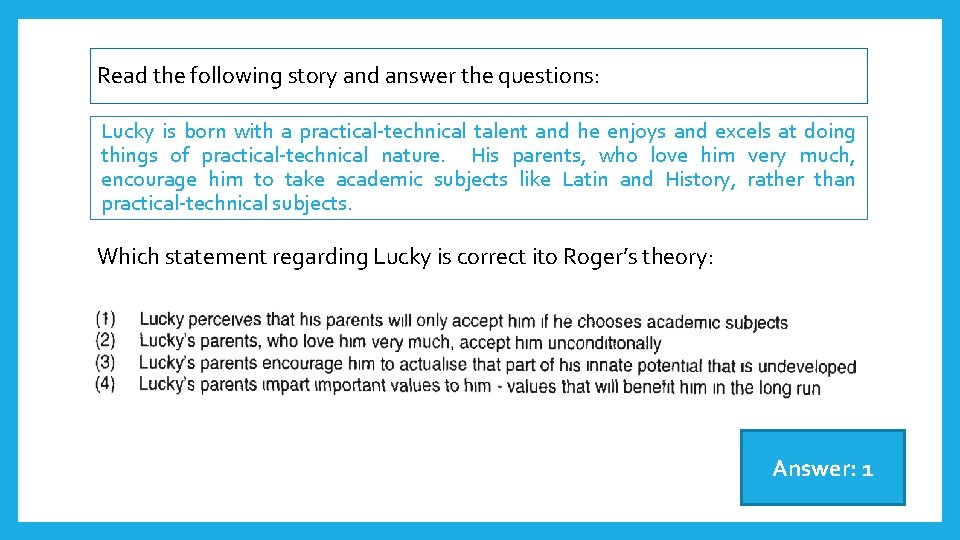 Read the following story and answer the questions: Lucky is born with a practical-technical