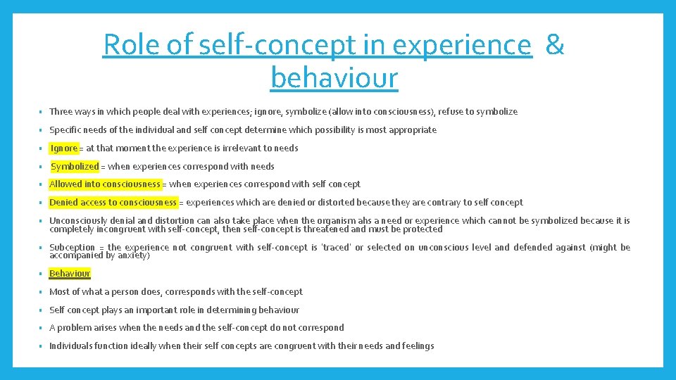 Role of self-concept in experience & behaviour • Three ways in which people deal