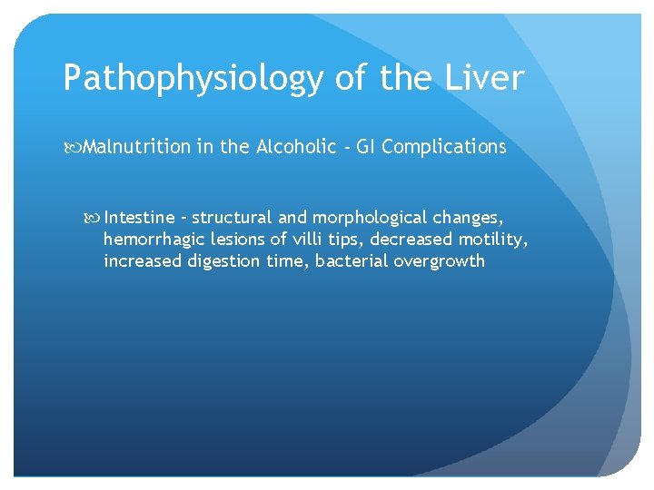 Pathophysiology of the Liver Malnutrition in the Alcoholic - GI Complications Intestine – structural