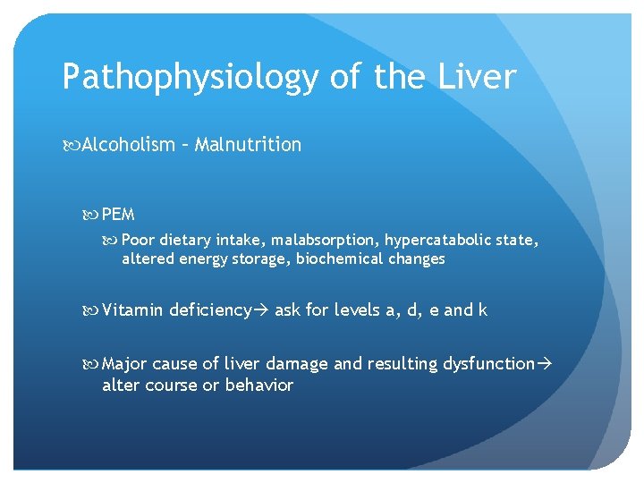 Pathophysiology of the Liver Alcoholism – Malnutrition PEM Poor dietary intake, malabsorption, hypercatabolic state,
