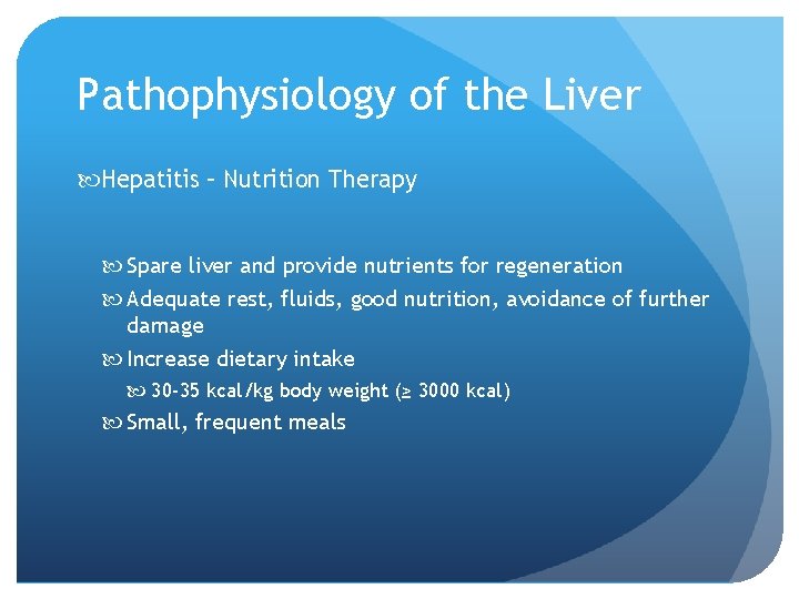 Pathophysiology of the Liver Hepatitis – Nutrition Therapy Spare liver and provide nutrients for