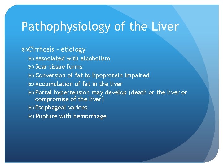 Pathophysiology of the Liver Cirrhosis – etiology Associated with alcoholism Scar tissue forms Conversion