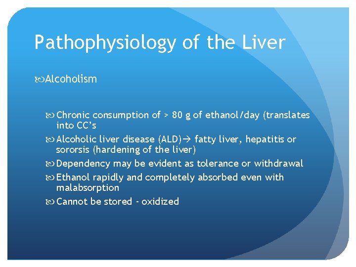 Pathophysiology of the Liver Alcoholism Chronic consumption of > 80 g of ethanol/day (translates