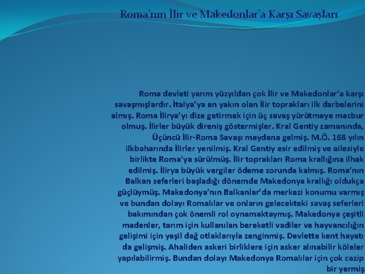 Roma’nın İlir ve Makedonlar’a Karşı Savaşları Roma devleti yarım yüzyıldan çok İlir ve Makedonlar’a