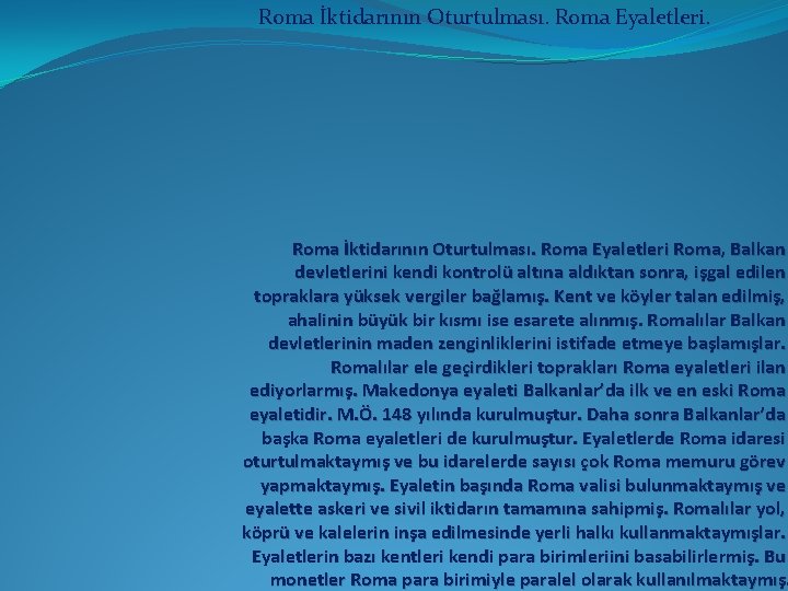 Roma İktidarının Oturtulması. Roma Eyaletleri. Roma İktidarının Oturtulması. Roma Eyaletleri Roma, Balkan devletlerini kendi