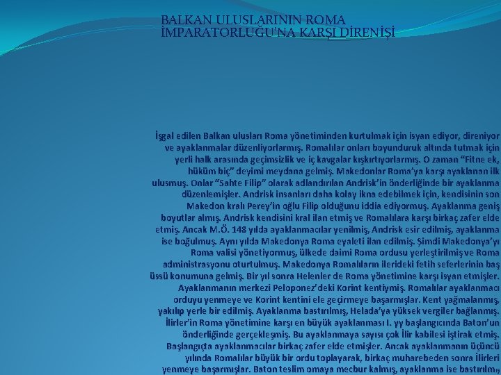 BALKAN ULUSLARININ ROMA İMPARATORLUĞU’NA KARŞI DİRENİŞİ İşgal edilen Balkan ulusları Roma yönetiminden kurtulmak için