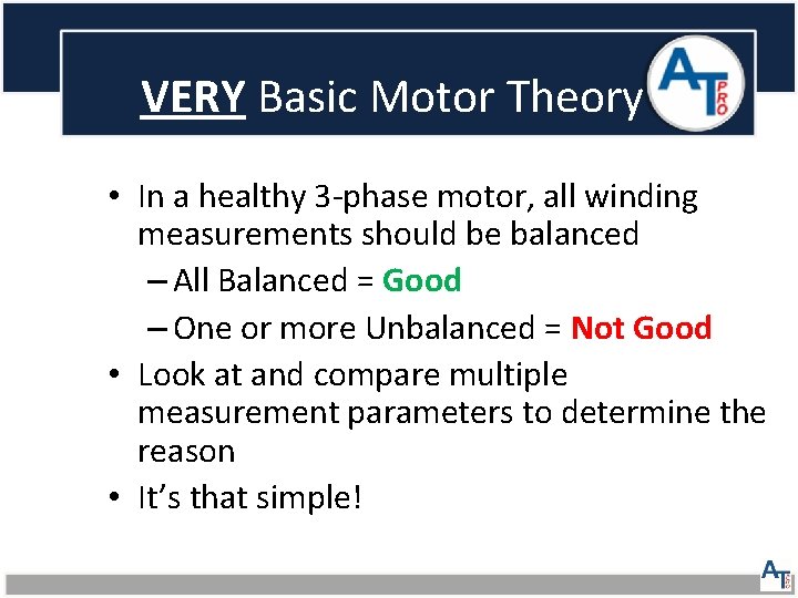 VERY Basic Motor Theory • In a healthy 3 -phase motor, all winding measurements