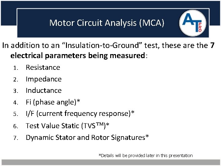 Motor Circuit Analysis (MCA) In addition to an “Insulation-to-Ground” test, these are the 7