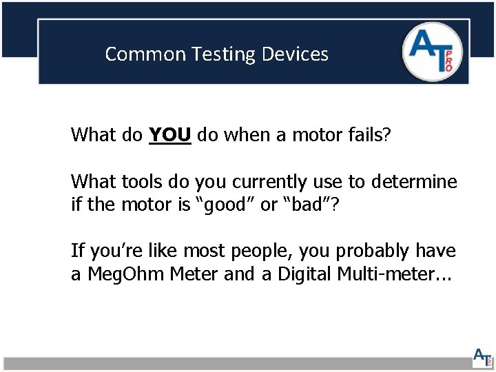 Common Testing Devices What do YOU do when a motor fails? What tools do