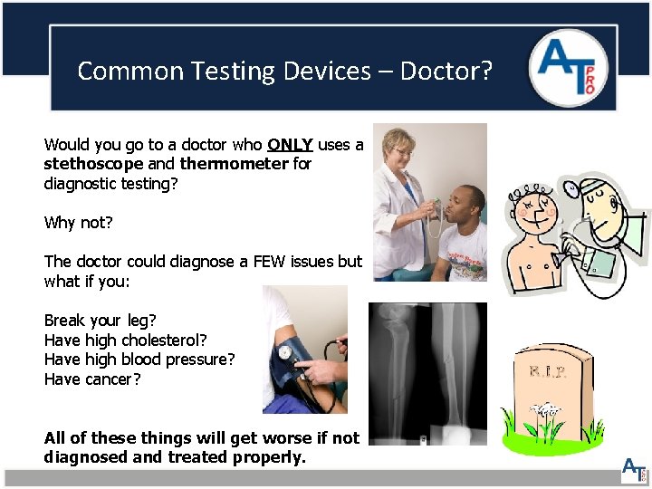 Common Testing Devices – Doctor? Would you go to a doctor who ONLY uses