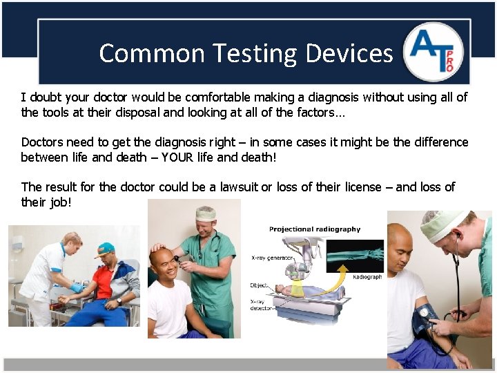 Common Testing Devices I doubt your doctor would be comfortable making a diagnosis without
