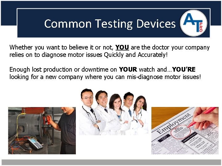Common Testing Devices Whether you want to believe it or not, YOU are the