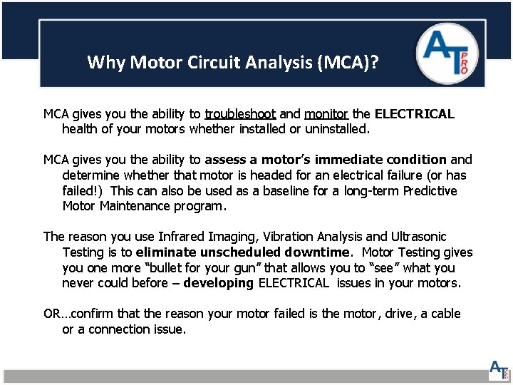 Why Motor Circuit Analysis (MCA)? MCA gives you the ability to troubleshoot and monitor