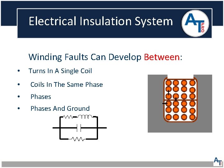 Electrical Insulation System Winding Faults Can Develop Between: Between • Turns In A Single
