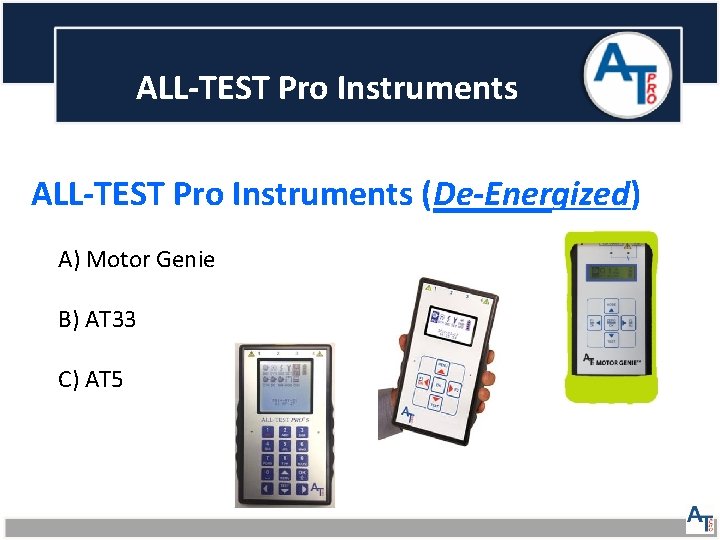 ALL-TEST Pro Instruments (De-Energized) A) Motor Genie B) AT 33 C) AT 5 