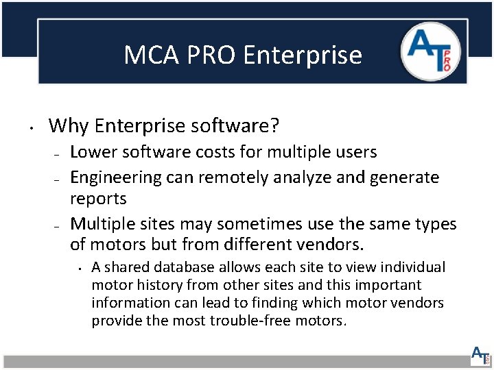 MCA PRO Enterprise • Why Enterprise software? – – – Lower software costs for