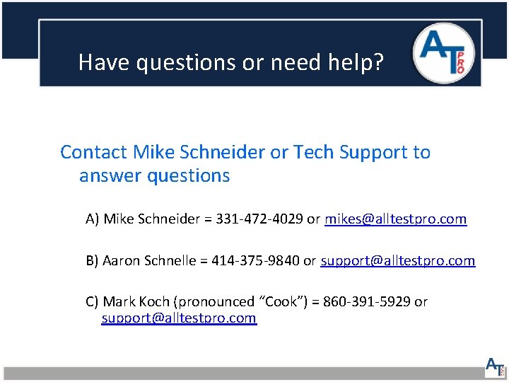Have questions or need help? Contact Mike Schneider or Tech Support to answer questions