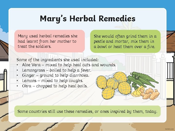 Mary’s Herbal Remedies Mary used herbal remedies she had learnt from her mother to