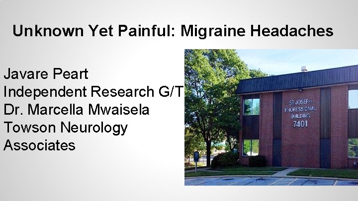 Unknown Yet Painful: Migraine Headaches Javare Peart Independent Research G/T Dr. Marcella Mwaisela Towson