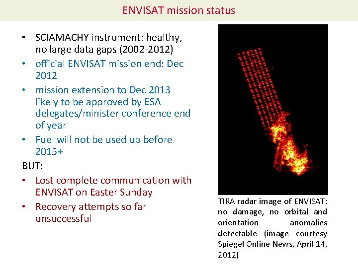 ENVISAT mission status • SCIAMACHY instrument: healthy, no large data gaps (2002 -2012) •