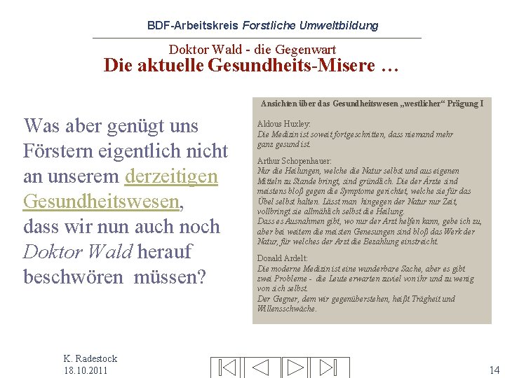 BDF-Arbeitskreis Forstliche Umweltbildung Doktor Wald - die Gegenwart Die aktuelle Gesundheits-Misere … Ansichten über