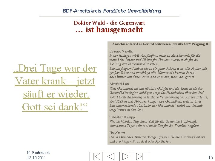 BDF-Arbeitskreis Forstliche Umweltbildung Doktor Wald - die Gegenwart … ist hausgemacht Ansichten über das