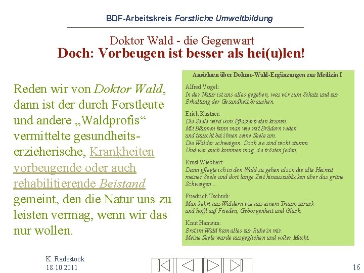 BDF-Arbeitskreis Forstliche Umweltbildung Doktor Wald - die Gegenwart Doch: Vorbeugen ist besser als hei(u)len!