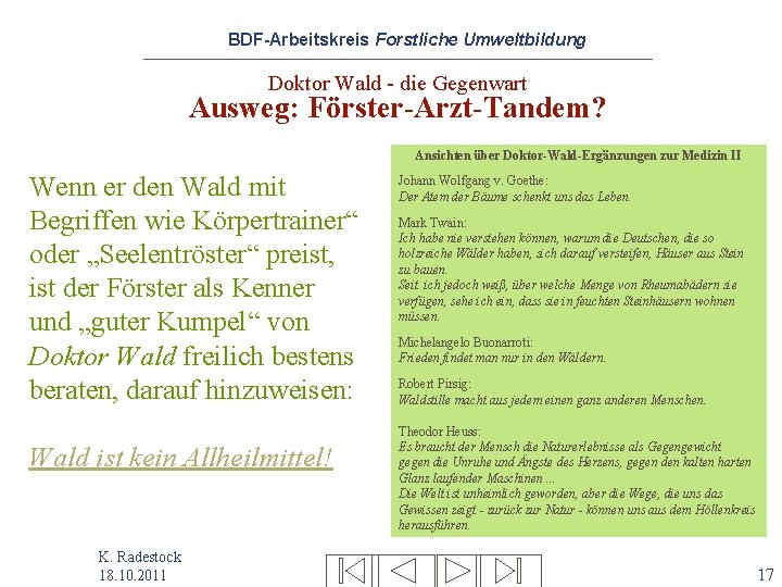 BDF-Arbeitskreis Forstliche Umweltbildung Doktor Wald - die Gegenwart Ausweg: Förster-Arzt-Tandem? Ansichten über Doktor-Wald-Ergänzungen zur