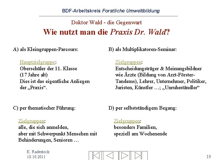 BDF-Arbeitskreis Forstliche Umweltbildung Doktor Wald - die Gegenwart Wie nutzt man die Praxis Dr.