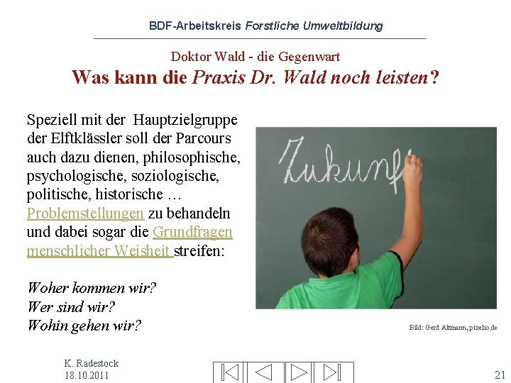 BDF-Arbeitskreis Forstliche Umweltbildung Doktor Wald - die Gegenwart Was kann die Praxis Dr. Wald