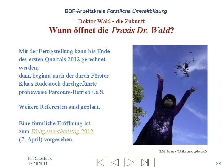 BDF-Arbeitskreis Forstliche Umweltbildung Doktor Wald - die Zukunft Wann öffnet die Praxis Dr. Wald?