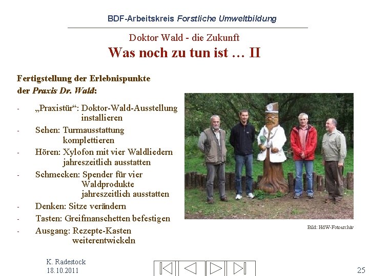 BDF-Arbeitskreis Forstliche Umweltbildung Doktor Wald - die Zukunft Was noch zu tun ist …