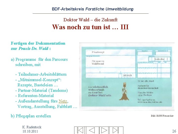 BDF-Arbeitskreis Forstliche Umweltbildung Doktor Wald – die Zukunft Was noch zu tun ist …