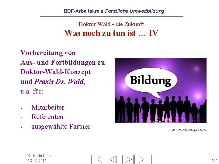 BDF-Arbeitskreis Forstliche Umweltbildung Doktor Wald - die Zukunft Was noch zu tun ist …